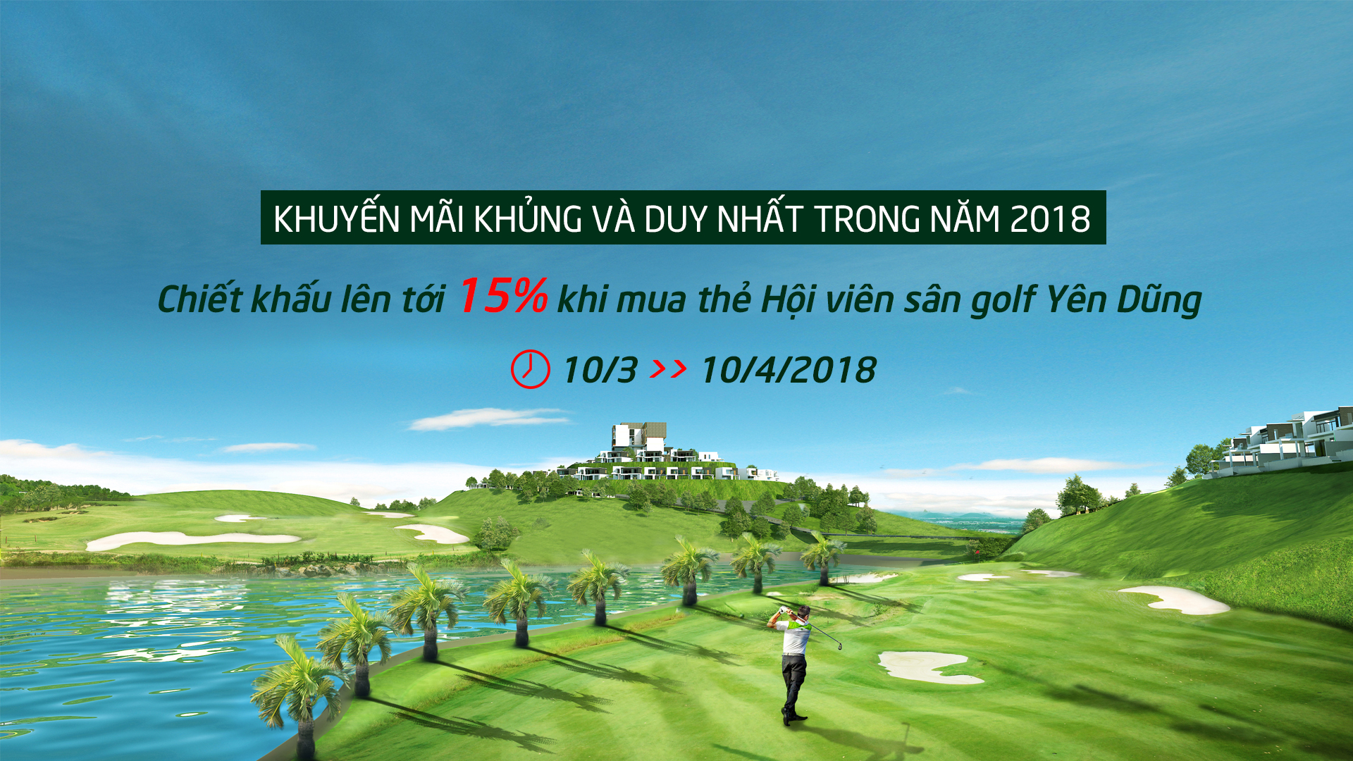 Cơ hội duy nhất trong năm nhận được chiết khấu lên tới 15% khi mua thẻ Hội viên sân golf Yên Dũng